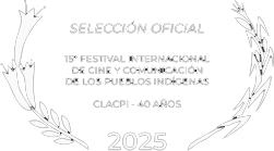 Festival Internacional de Cine y Comunicación de los Pueblos Indígenas Festival Internacional de Cine y Comunicación de los Pueblos Indígenas